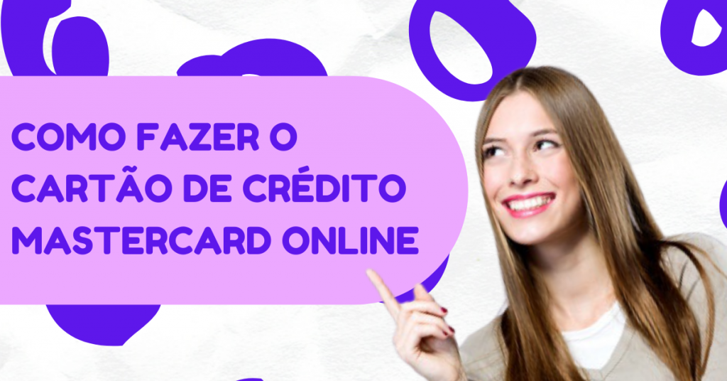Como fazer o cartão de crédito Mastercard pela internet