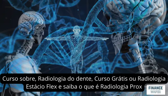 Curso sobre, Radiologia do dente, Curso Grátis ou Radiologia Estácio Flex e saiba o que é Radiologia Prox